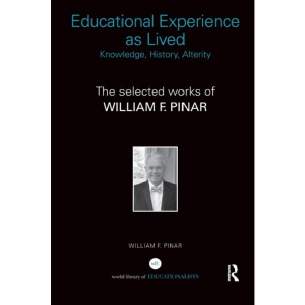 Educational Experience as Lived: Knowledge, History, Alterity (häftad, eng)