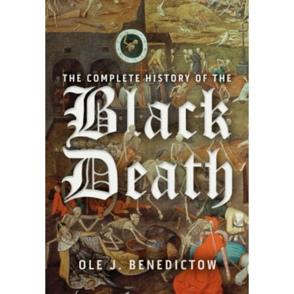 The Complete History of the Black Death (inbunden, eng)