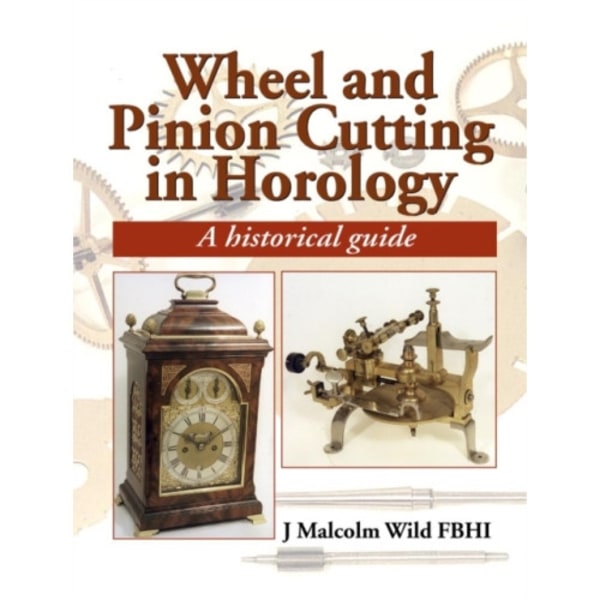 Wheel & Pinion Cutting in Horology (inbunden, eng)