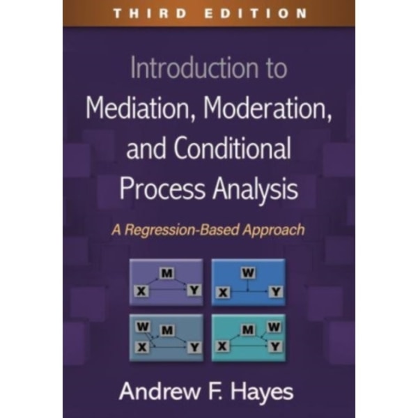 Introduction to Mediation, Moderation, and Conditional Process Analysis, Third Edition (inbunden, eng)