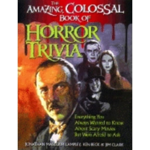 The Amazing, Colossal Book of Horror Trivia (inbunden, eng)