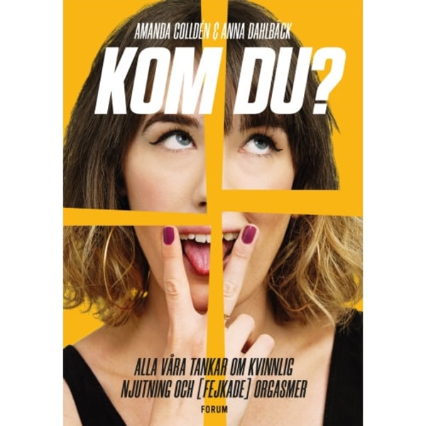 Kom du? : alla våra tankar om kvinnlig njutning och (fejkade) orgasmer (bok, kartonnage)