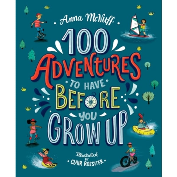 100 Adventures to Have Before You Grow Up (häftad, eng)