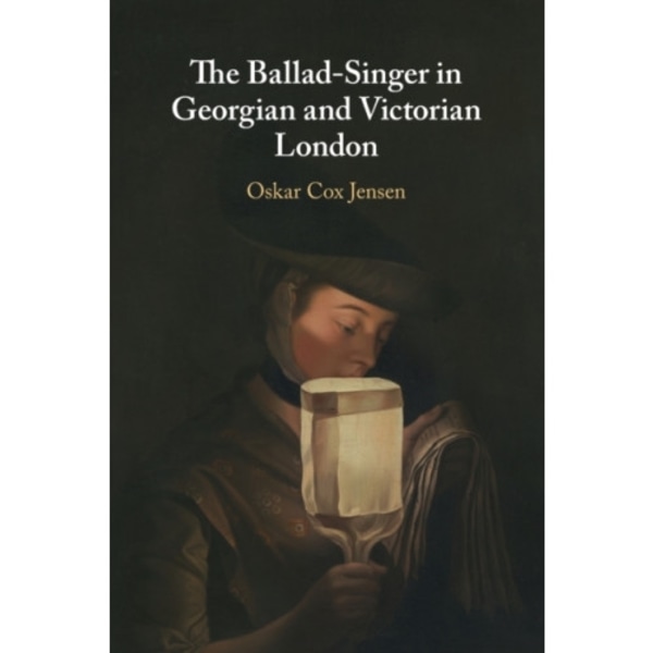 The Ballad-Singer in Georgian and Victorian London (häftad, eng)