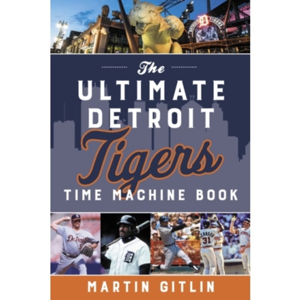 The Ultimate Detroit Tigers Time Machine Book (häftad, eng)