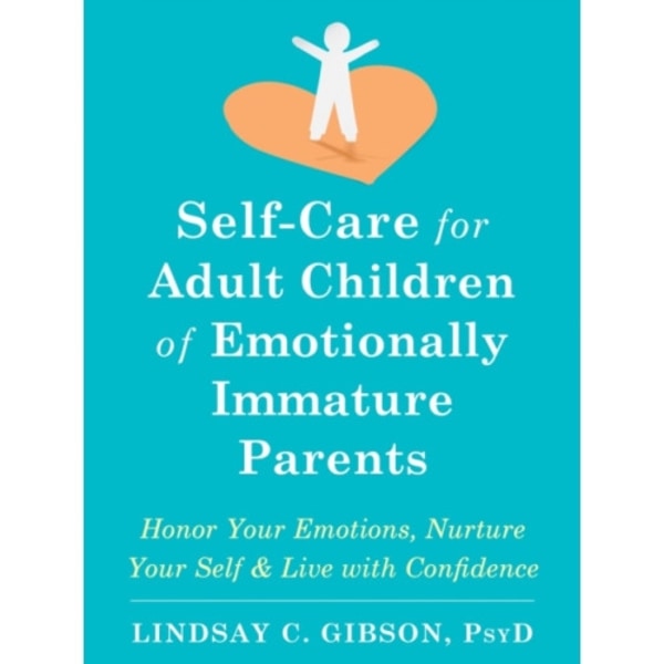 Self-Care for Adult Children of Emotionally Immature Parents (häftad, eng)