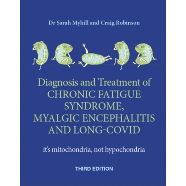 Diagnosis and Treatment of Chronic Fatigue Syndrome, Myalgic Encephalitis and Long Covid THIRD EDITION (häftad, eng)