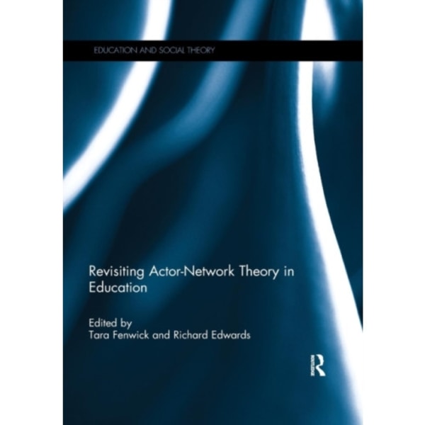 Revisiting Actor-Network Theory in Education (häftad, eng)