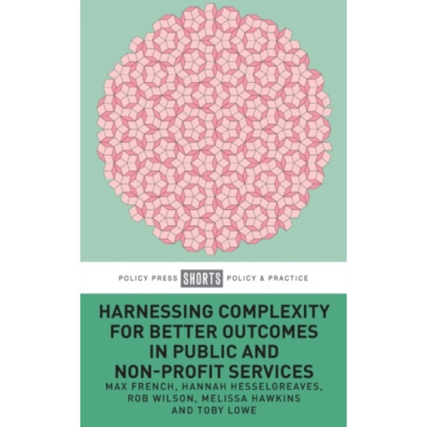 Harnessing Complexity for Better Outcomes in Public and Non-profit Services (häftad, eng)