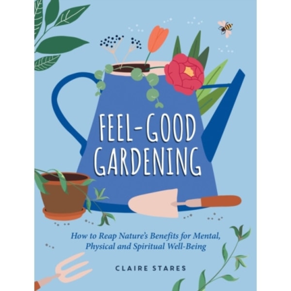 Feel-Good Gardening (inbunden, eng)