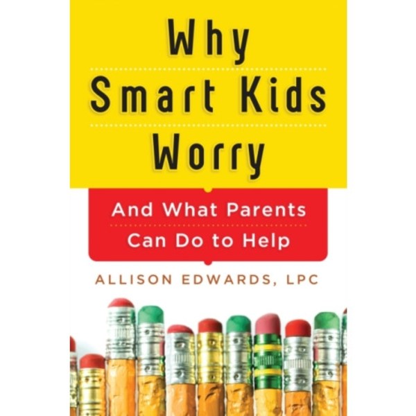 Why Smart Kids Worry (häftad, eng)