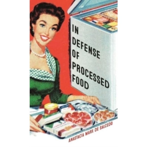 In Defense of Processed Food (häftad, eng)