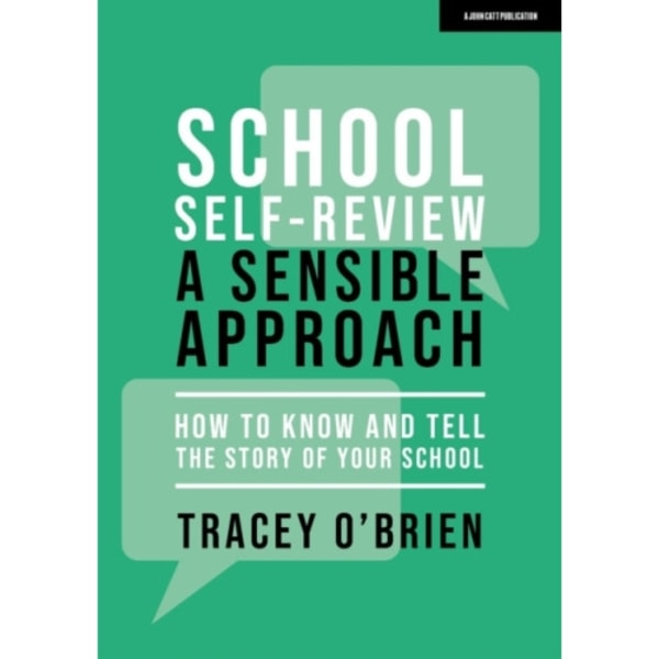 School self-review – a sensible approach: How to know and tell the story of your school (häftad, eng)