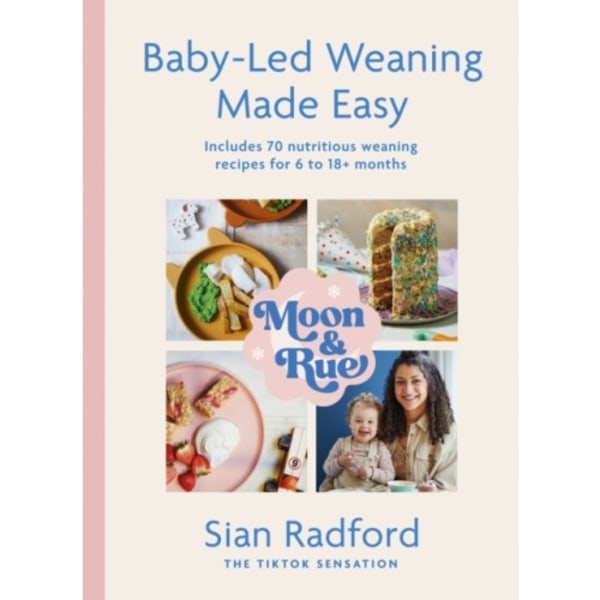 Moon and Rue: Baby-Led Weaning Made Easy (inbunden, eng)