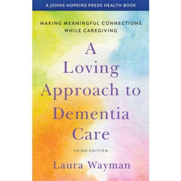 A Loving Approach to Dementia Care (häftad, eng)