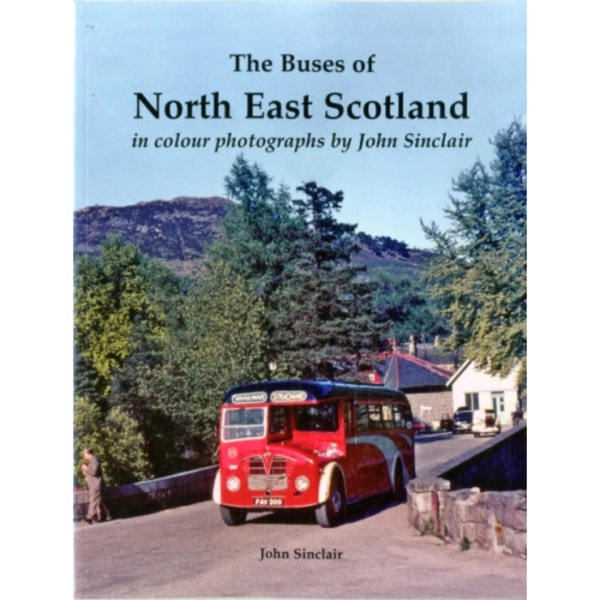The Buses of North East Scotland in colour photographs by John Sinclair (häftad, eng)