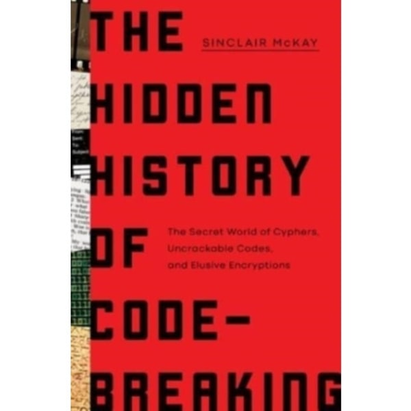 The Hidden History of Code-Breaking (inbunden, eng)