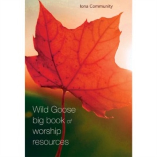 The Wild Goose Big Book of Worship Resources (häftad, eng)