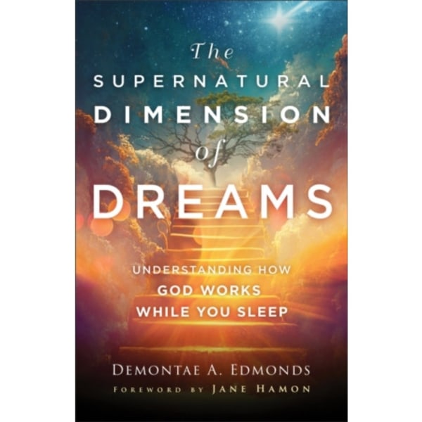The Supernatural Dimension of Dreams – Understanding How God Works While You Sleep (häftad, eng)