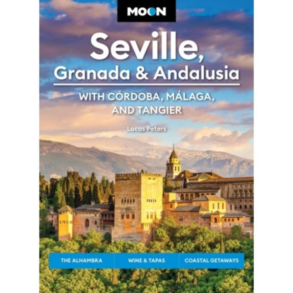 Moon Seville, Granada & Andalusia: With Cordoba, Malaga & Tangier (First Edition) (häftad, eng)