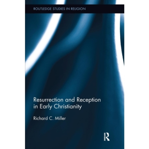 Resurrection and Reception in Early Christianity (häftad, eng)