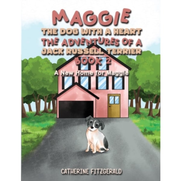 Maggie, the Dog with a Heart: The Adventures of a Jack Russell Terrier, Book 2 (häftad, eng)