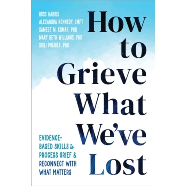 How to Grieve What We've Lost (häftad, eng)