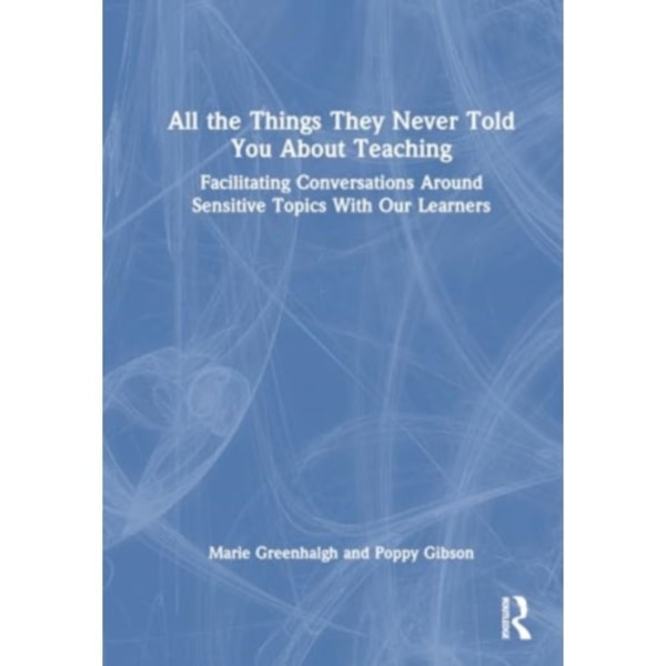 All the Things They Never Told You About Teaching (häftad, eng)