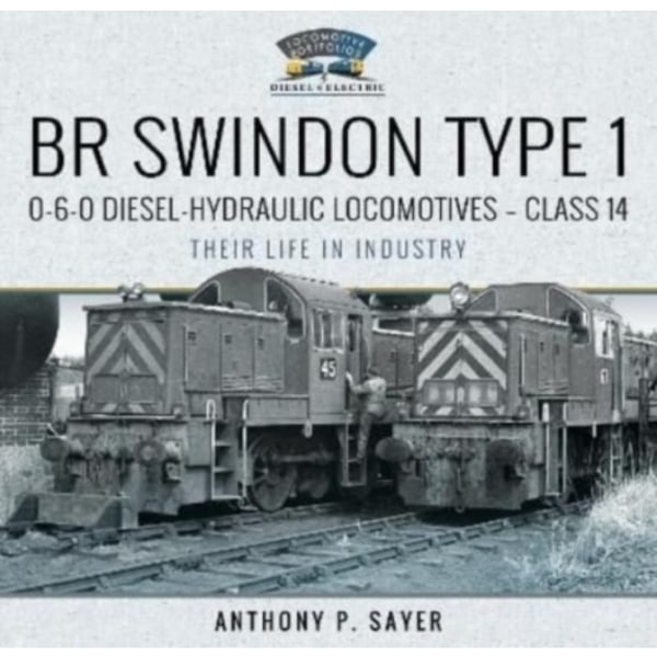 BR Swindon Type 1 0-6-0 Diesel-Hydraulic Locomotives - Class 14 (inbunden, eng)