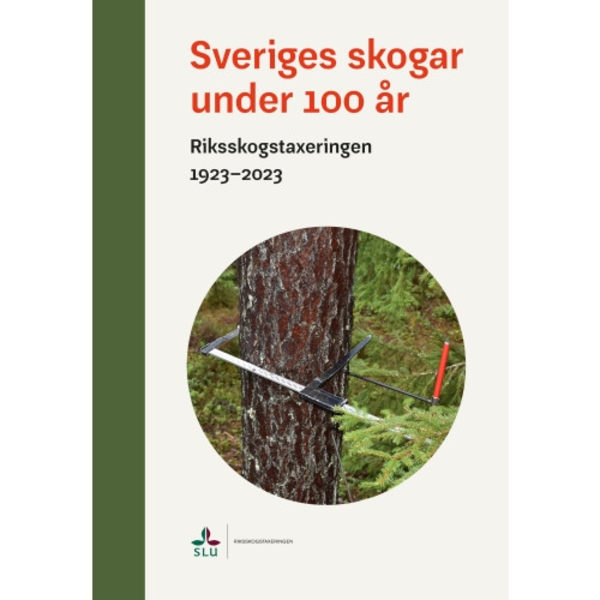Sveriges skogar under 100 år : Riksskogstaxeringen 1923-2023 (bok, halvklotband)