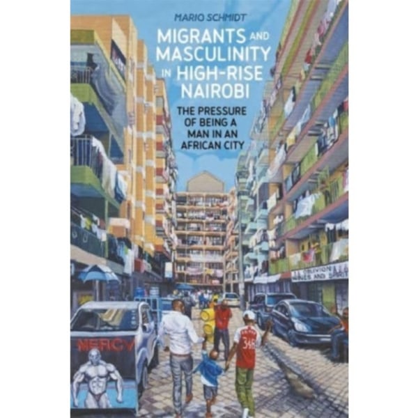 Migrants and Masculinity in High-Rise Nairobi (häftad, eng)