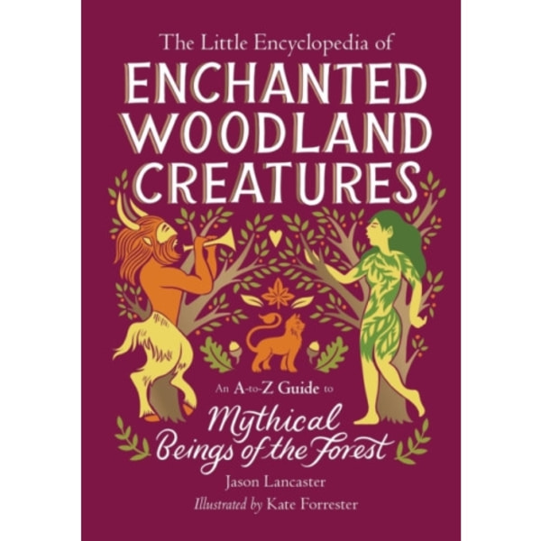 The Little Encyclopedia of Enchanted Woodland Creatures (inbunden, eng)