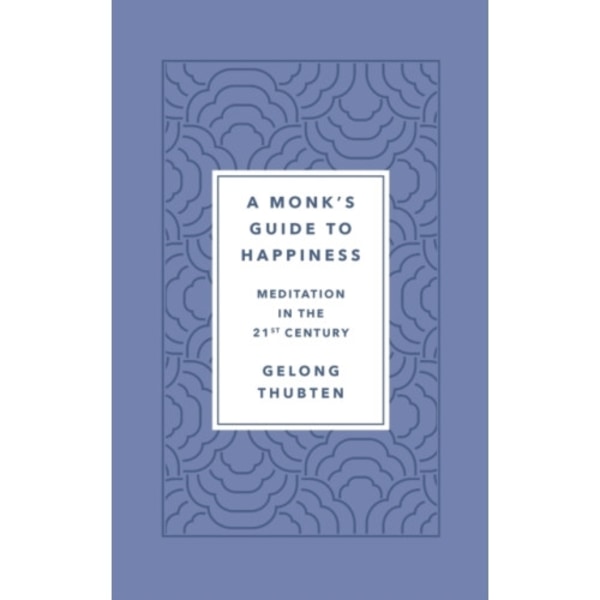 A Monk's Guide to Happiness (inbunden, eng)