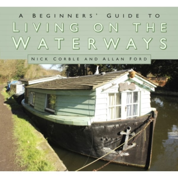 A Beginners' Guide to Living on the Waterways (häftad, eng)