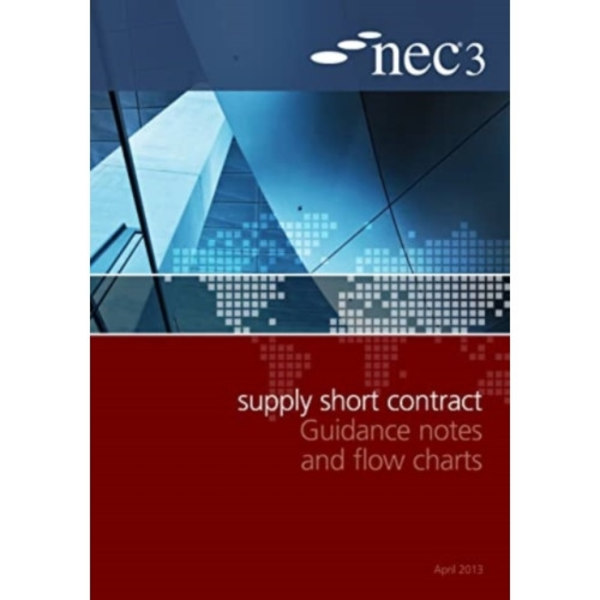 NEC3 Supply Short Contract Guidance Notes and Flow Charts (häftad, eng)