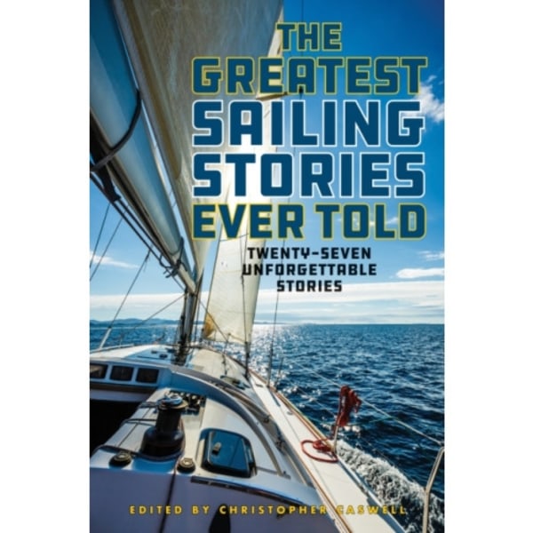 The Greatest Sailing Stories Ever Told (häftad, eng)