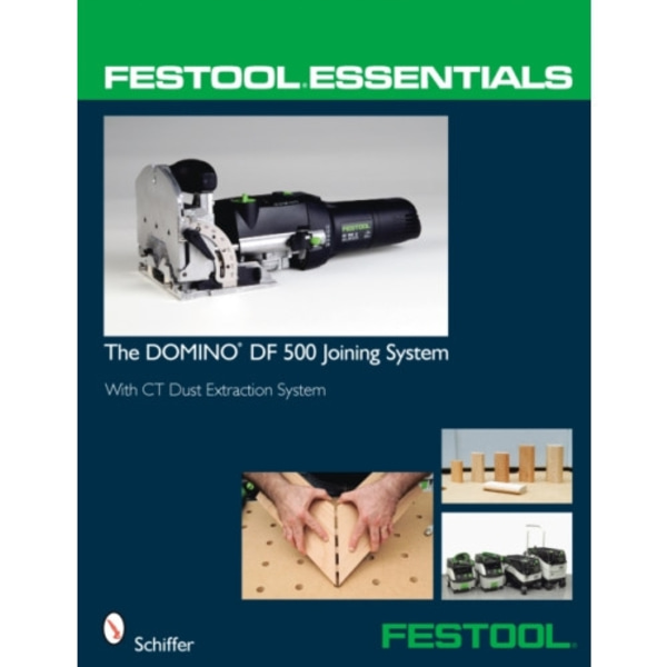 Festool® Essentials: The DOMINO DF 500 Joining System (häftad, eng)