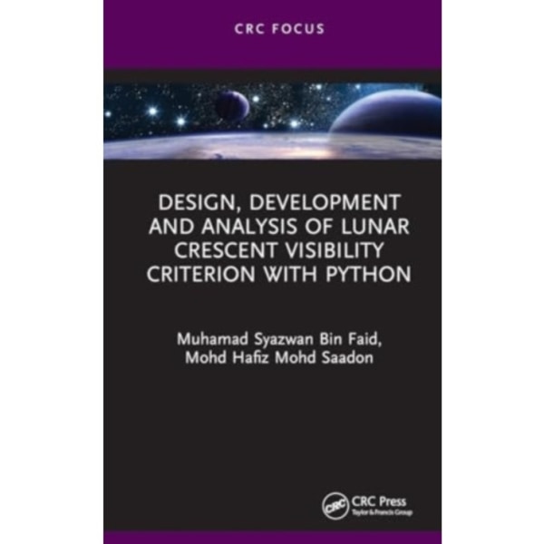 Design, Development and Analysis of Lunar Crescent Visibility Criterion With Python (inbunden, eng)