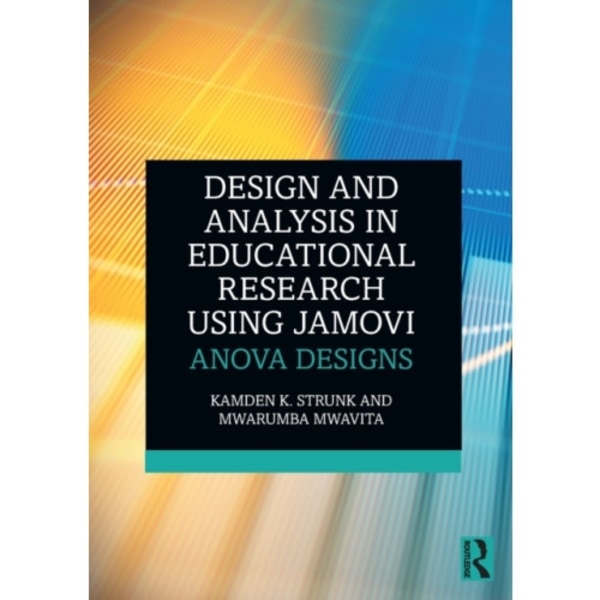 Design and Analysis in Educational Research Using jamovi (häftad, eng)