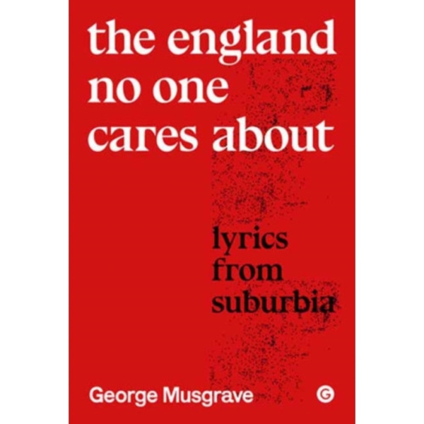 The England No One Cares About (inbunden, eng)