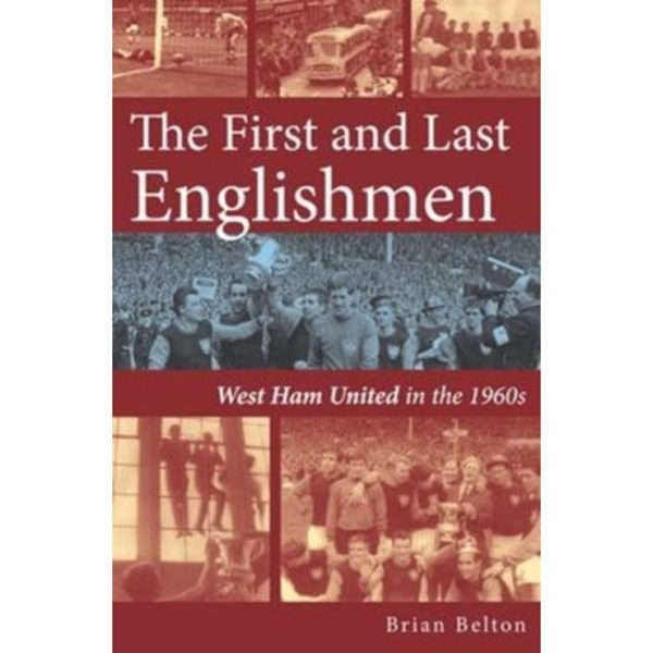 The First and Last Englishman. West Ham United in the 1960's (häftad, eng)