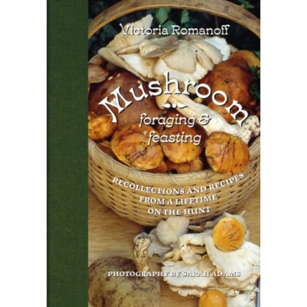 Mushroom Foraging and Feasting (inbunden, eng)