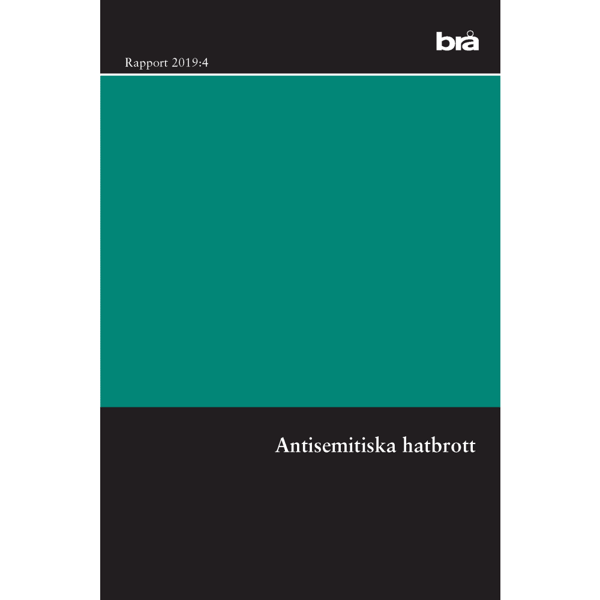 Antisemitiska hatbrott. Brå rapport 2019:4 : en intervjustudie (häftad)