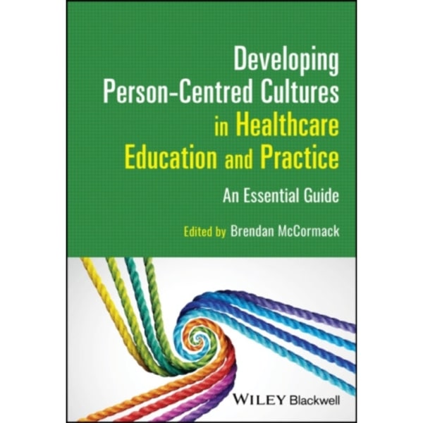 Developing Person-Centred Cultures in Healthcare Education and Practice (häftad, eng)