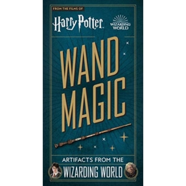 Harry Potter - Wand Magic: Artifacts from the Wizarding World (inbunden, eng)