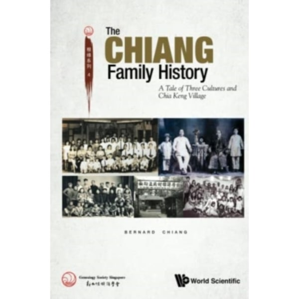 Chiang Family History, The: A Tale Of Three Cultures And Chia Keng Village (häftad, eng)