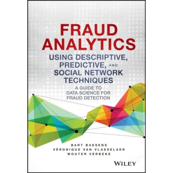 Fraud Analytics Using Descriptive, Predictive, and Social Network Techniques (inbunden, eng)