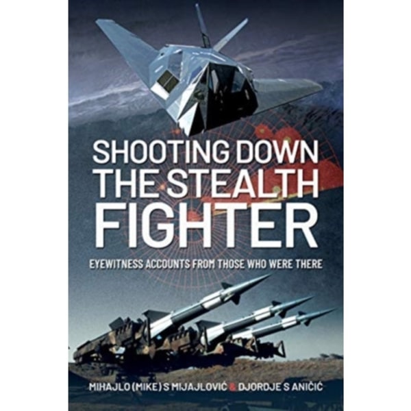 Shooting Down the Stealth Fighter (inbunden, eng)