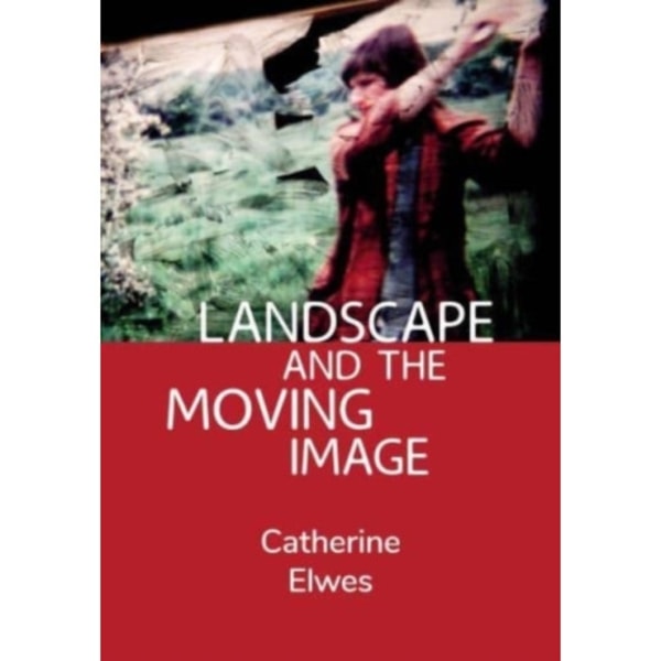 Landscape and the Moving Image (häftad, eng)