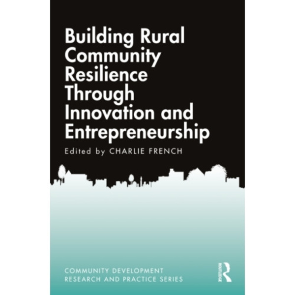 Building Rural Community Resilience Through Innovation and Entrepreneurship (häftad, eng)